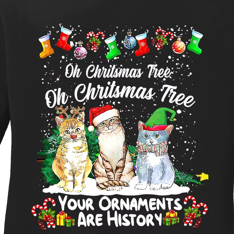 Oh Christmas Tree Your Ornaments Are History Funny Cat Xmas Ladies Long Sleeve Shirt