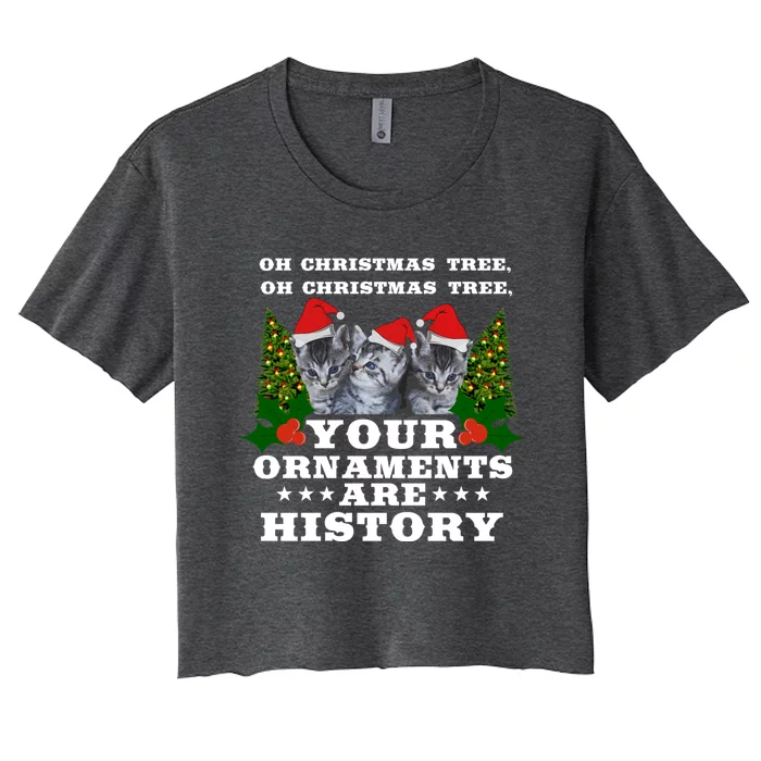 Oh Christmas Tree Your Ornats Are History Cat Xmas Gift Women's Crop Top Tee