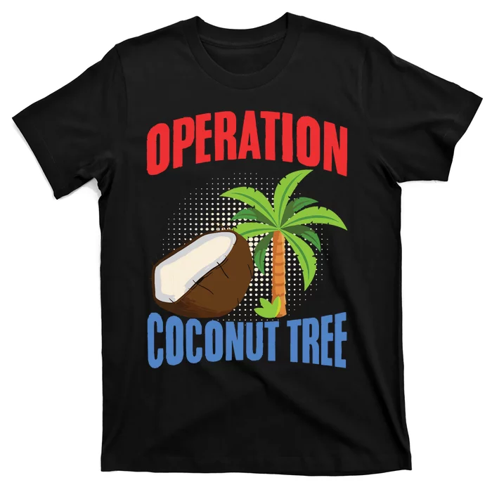 Operation Coconut Tree Kamala Harris Funny Coconut Tree T-Shirt