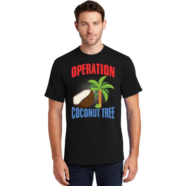 Operation Coconut Tree Kamala Harris Funny Coconut Tree Tall T-Shirt