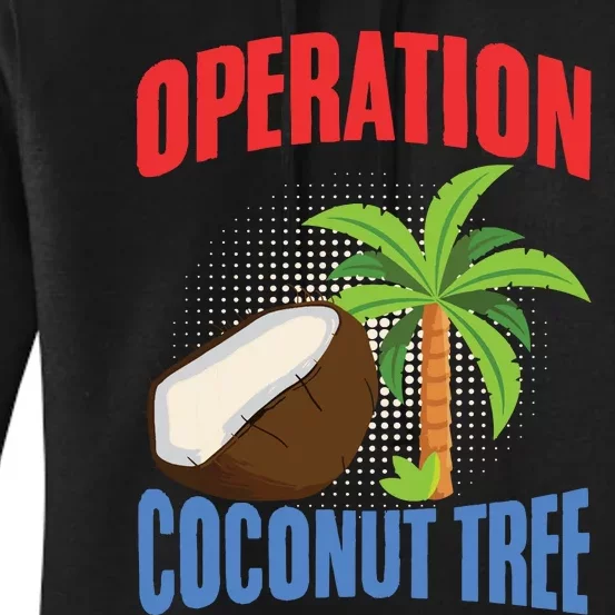 Operation Coconut Tree Kamala Harris Funny Coconut Tree Women's Pullover Hoodie