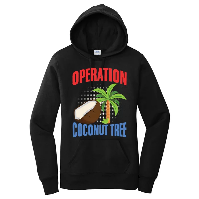 Operation Coconut Tree Kamala Harris Funny Coconut Tree Women's Pullover Hoodie