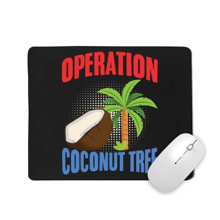 Operation Coconut Tree Kamala Harris Funny Coconut Tree Mousepad