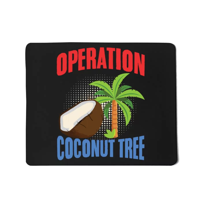 Operation Coconut Tree Kamala Harris Funny Coconut Tree Mousepad