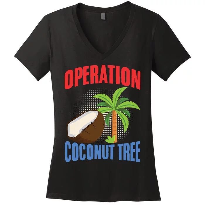 Operation Coconut Tree Kamala Harris Funny Coconut Tree Women's V-Neck T-Shirt