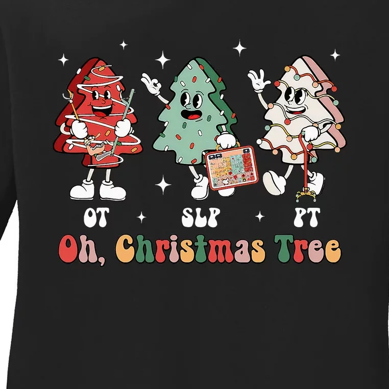 Oh Christmas Tree Slp Ot Pt Therapy Team Tree Cakes Xmas Ladies Long Sleeve Shirt