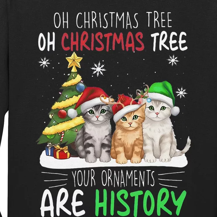 Oh Christmas Tree Your Ornaments Are History Cats Tree Snow Tall Long Sleeve T-Shirt