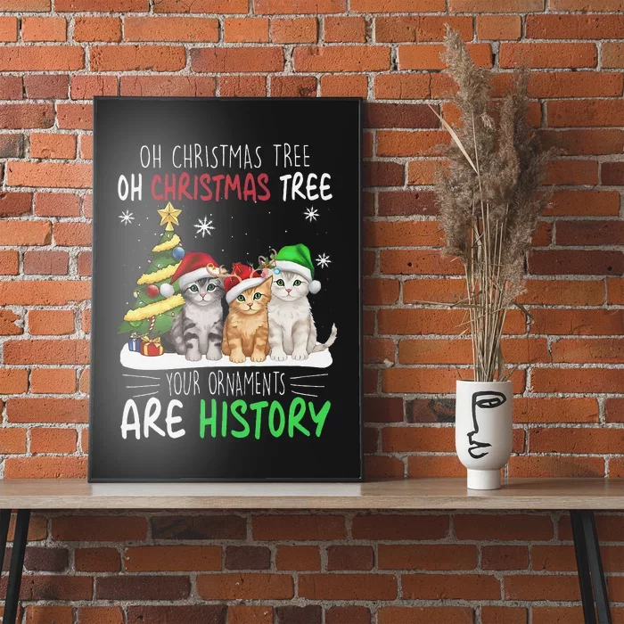 Oh Christmas Tree Your Ornaments Are History Cats Tree Snow Poster