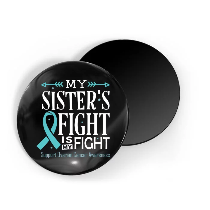 Ovarian Cancer Teal Ribbon My SisterS Fight Is My Fight Magnet