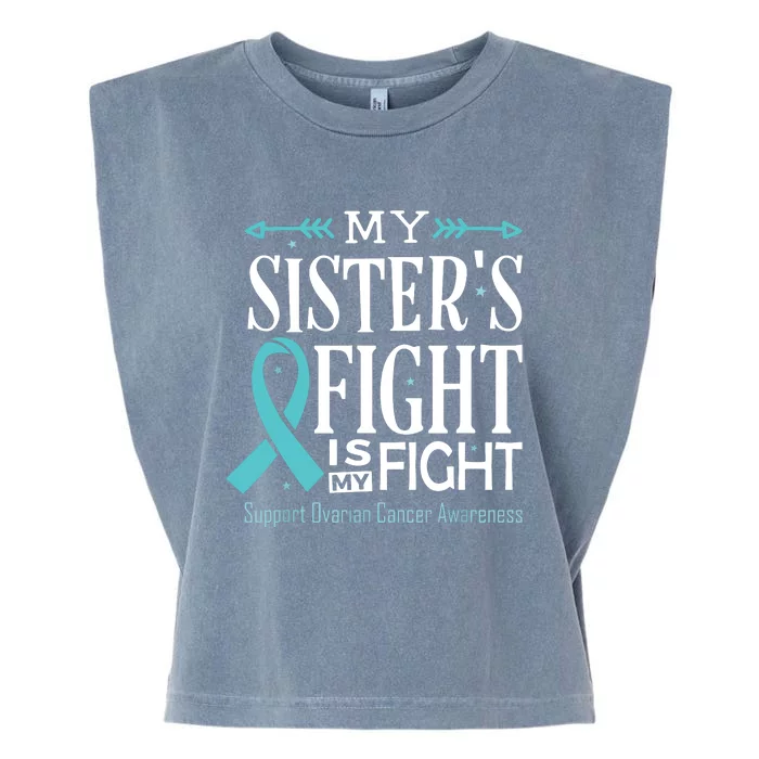 Ovarian Cancer Teal Ribbon My SisterS Fight Is My Fight Garment-Dyed Women's Muscle Tee