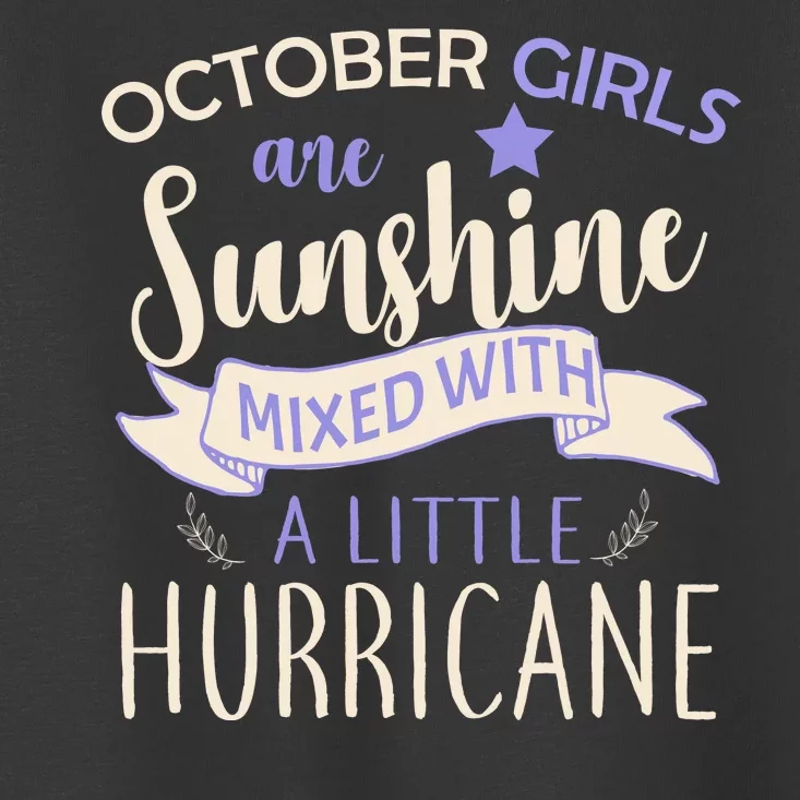 October Girls Are Sunshine Mixed With Hurricane Toddler T-Shirt