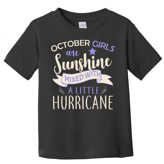 October Girls Are Sunshine Mixed With Hurricane Toddler T-Shirt