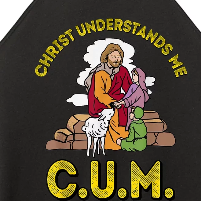 Original Christ Understands Me CUM Women’s Perfect Tri Rocker Tank