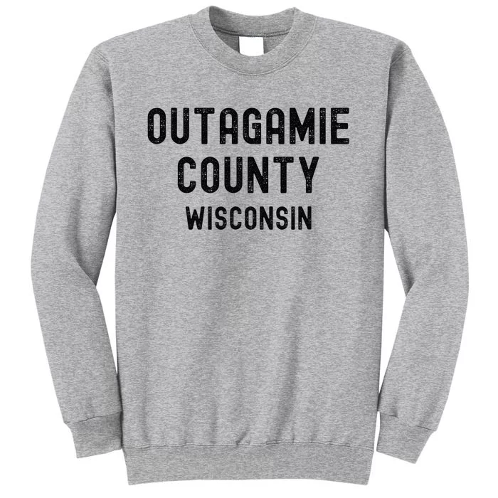 Outagamie County Wisconsin Tall Sweatshirt