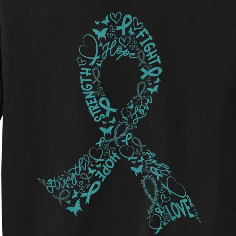 Ovarian Cancer Warrior Teal Ribbon Awareness Gift Tall Sweatshirt