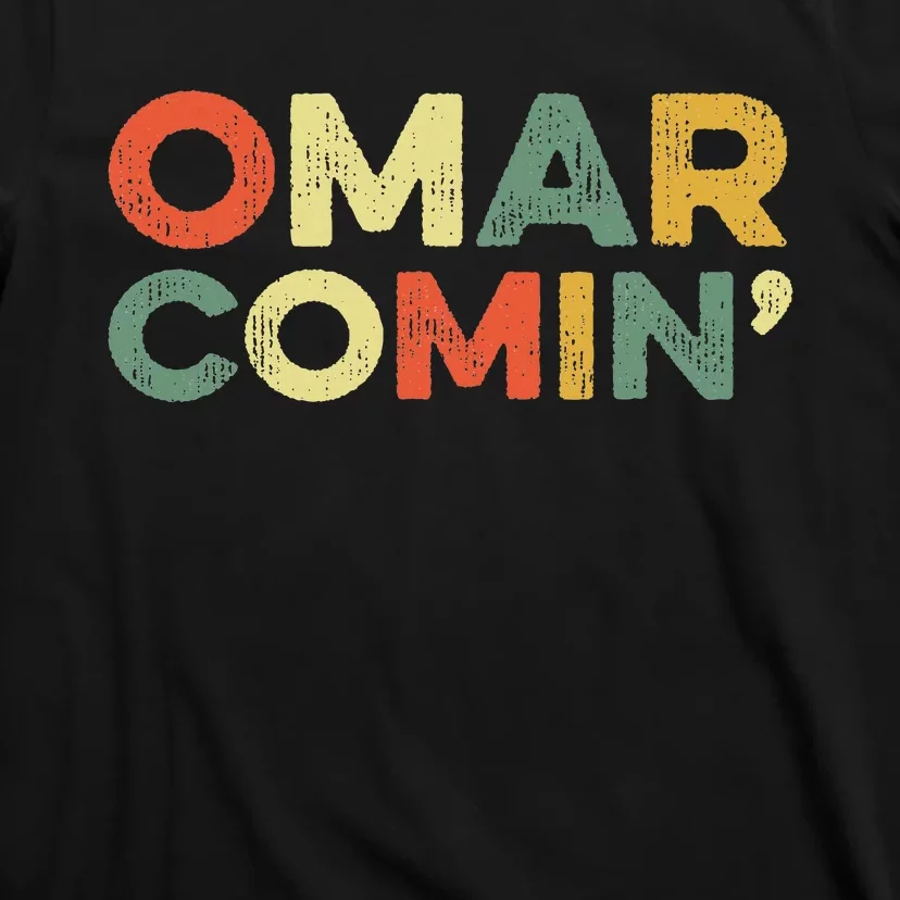 Omar Comin Wire Funny Meme Trending Popular Culture Slang T-Shirt