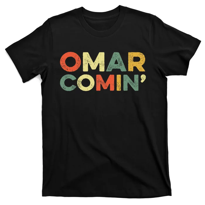 Omar Comin Wire Funny Meme Trending Popular Culture Slang T-Shirt