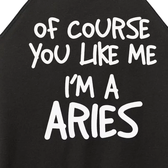 Of Course You Like Me I'm A Aries Zodiac Astrology Women’s Perfect Tri Rocker Tank