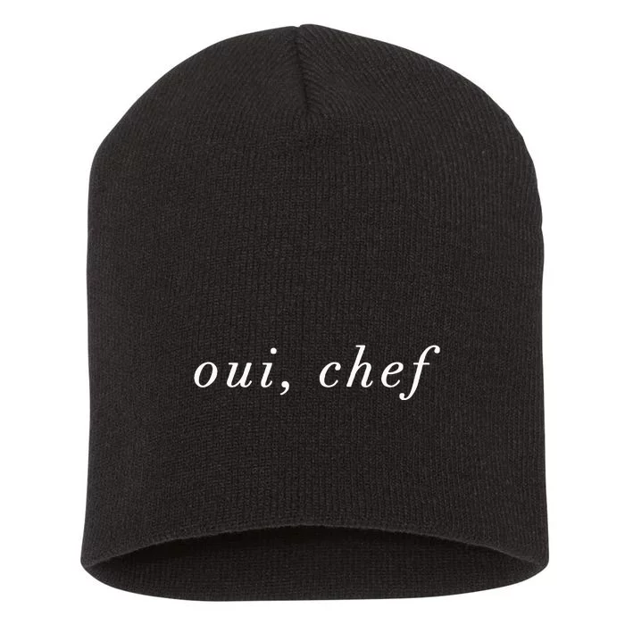 Oui Chef Yes Chef French Brigade Cooking Line Cook Foodie Short Acrylic Beanie