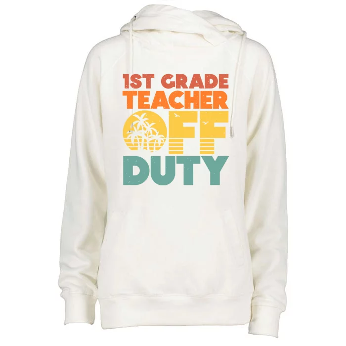 Off Duty 1St Grade Teacher Tropical Summer Vacation Break Gift Womens Funnel Neck Pullover Hood