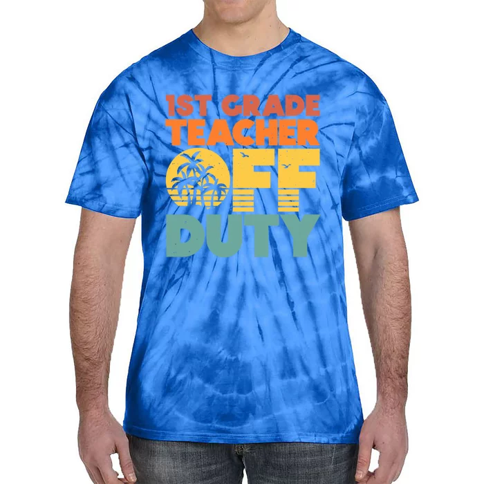 Off Duty 1St Grade Teacher Tropical Summer Vacation Break Gift Tie-Dye T-Shirt