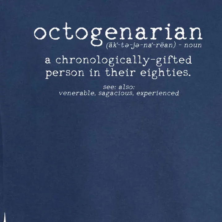 Octogenarian Definition 80 Years Old 80th Birthday Gift Garment-Dyed Sweatshirt