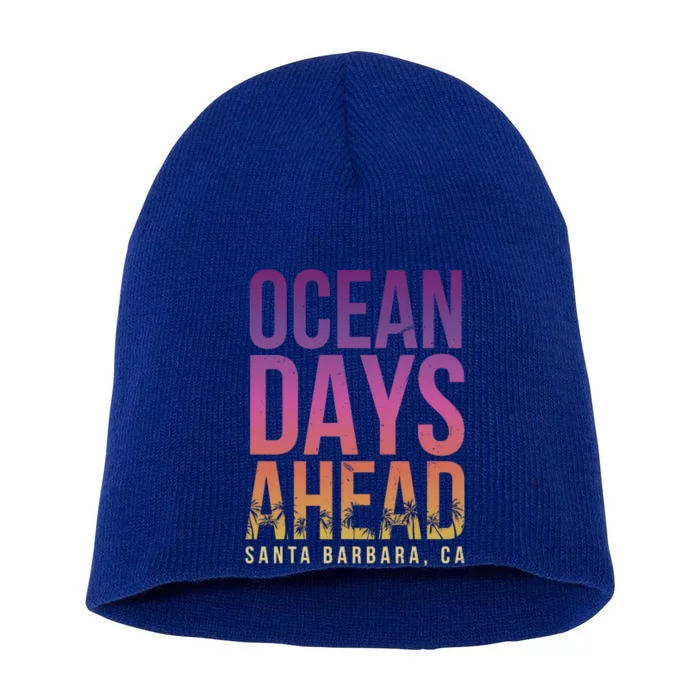 Ocean Days Ahead Santa Barbara Beach Lover California Gift Short Acrylic Beanie