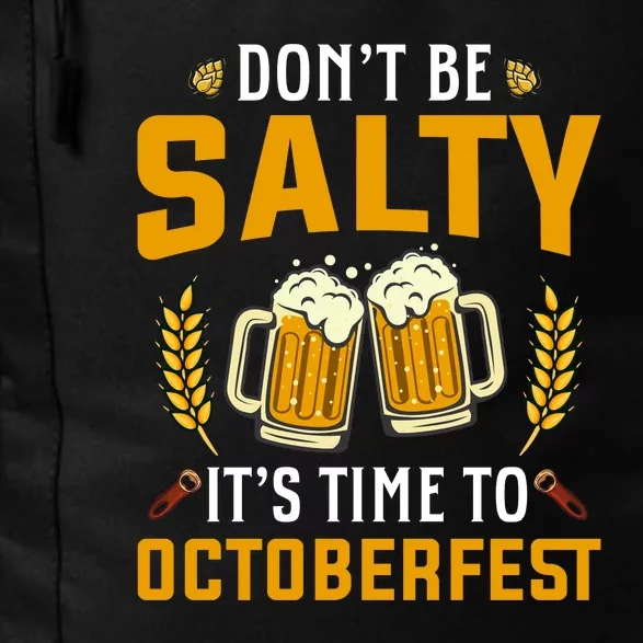 Oktoberfest | Dont Be Salty Its Time To Octoberfest Daily Commute Backpack