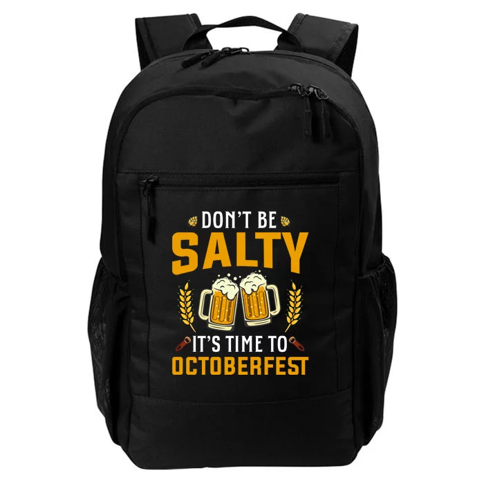 Oktoberfest | Dont Be Salty Its Time To Octoberfest Daily Commute Backpack