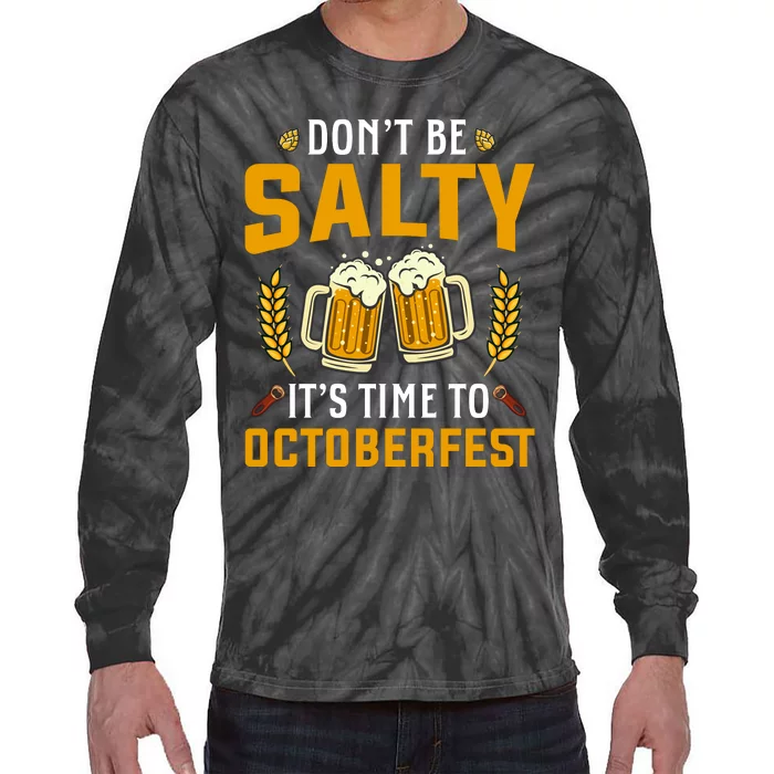 Oktoberfest | Dont Be Salty Its Time To Octoberfest Tie-Dye Long Sleeve Shirt