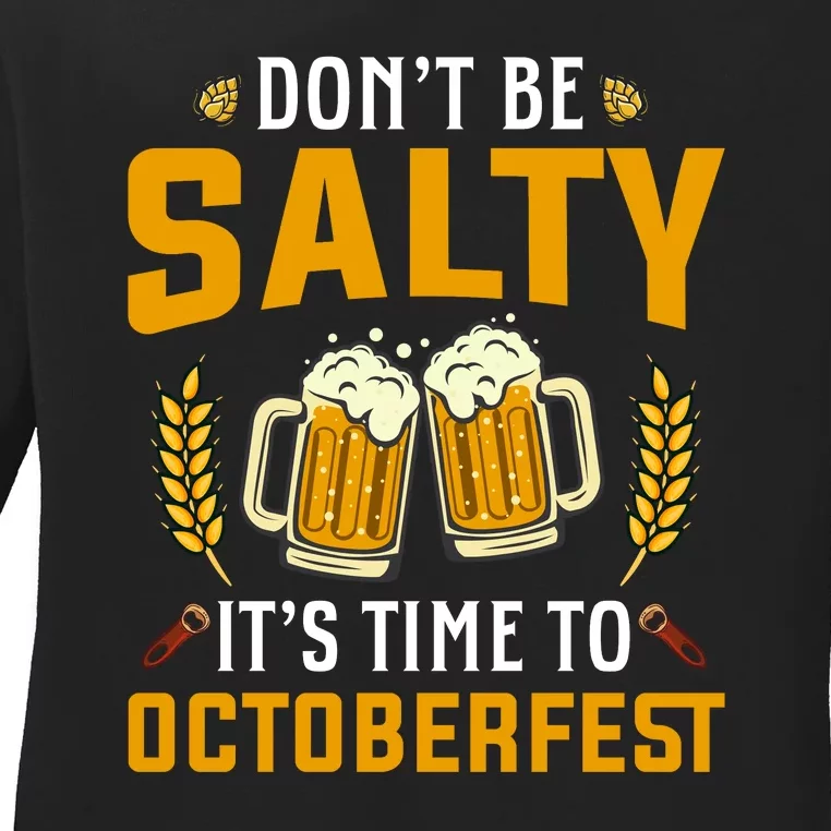 Oktoberfest | Dont Be Salty Its Time To Octoberfest Ladies Long Sleeve Shirt