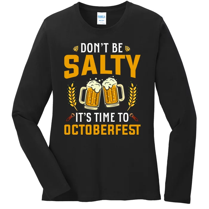 Oktoberfest | Dont Be Salty Its Time To Octoberfest Ladies Long Sleeve Shirt