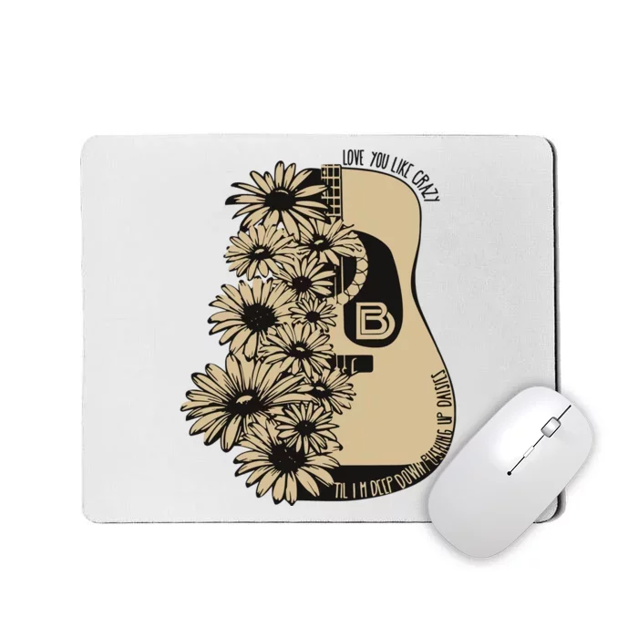 On Davis Bd Love You Like Crazy Til Im Deep Down Pushing Up Daisies Mousepad