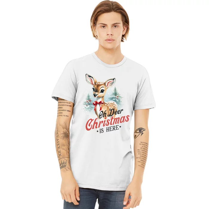 Oh Deer Christmas Is Here Premium T-Shirt