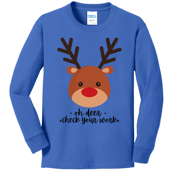 Oh Deer Check Your Work! Teacher Holiday Design Cute Gift Kids Long Sleeve Shirt