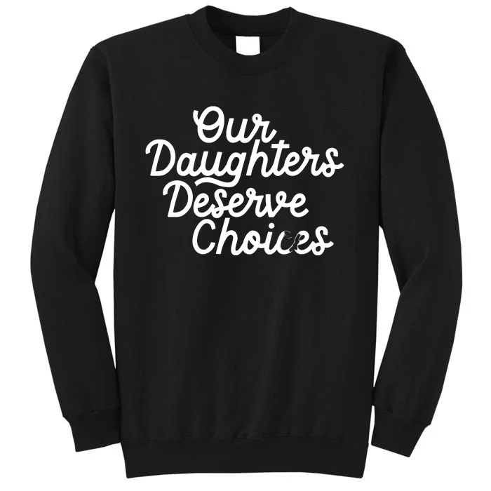 Our Daughters Deserve Choices Sweatshirt