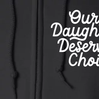 Our Daughters Deserve Choices Full Zip Hoodie