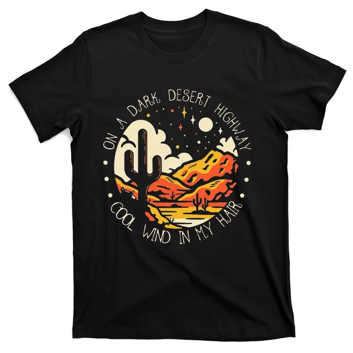 On Dark Deserts Highway Cool Wind In My Hair T-Shirt