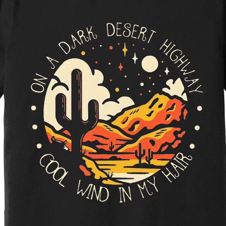 On Dark Deserts Highway Cool Wind In My Hair Premium T-Shirt