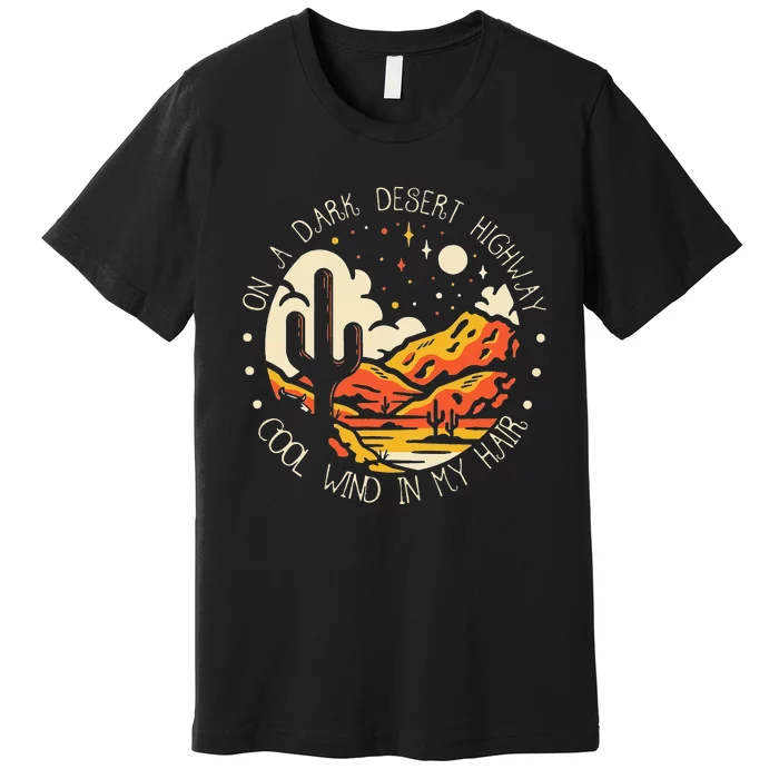 On Dark Deserts Highway Cool Wind In My Hair Premium T-Shirt