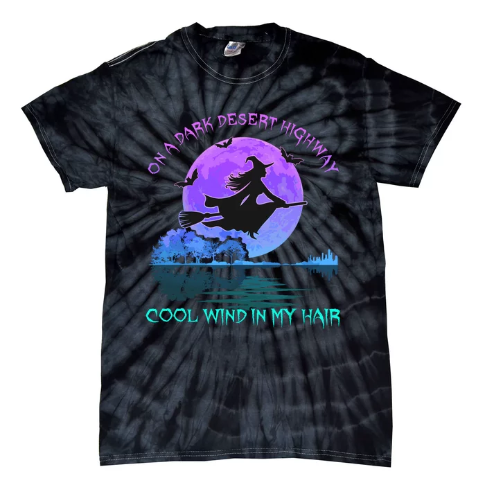 On Dark Deserts Highway Witch Cool Wind In My Hair Tie-Dye T-Shirt