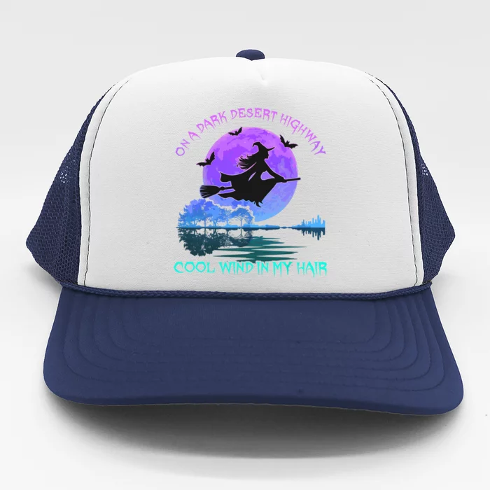 On Dark Deserts Highway Witch Cool Wind In My Hair Trucker Hat