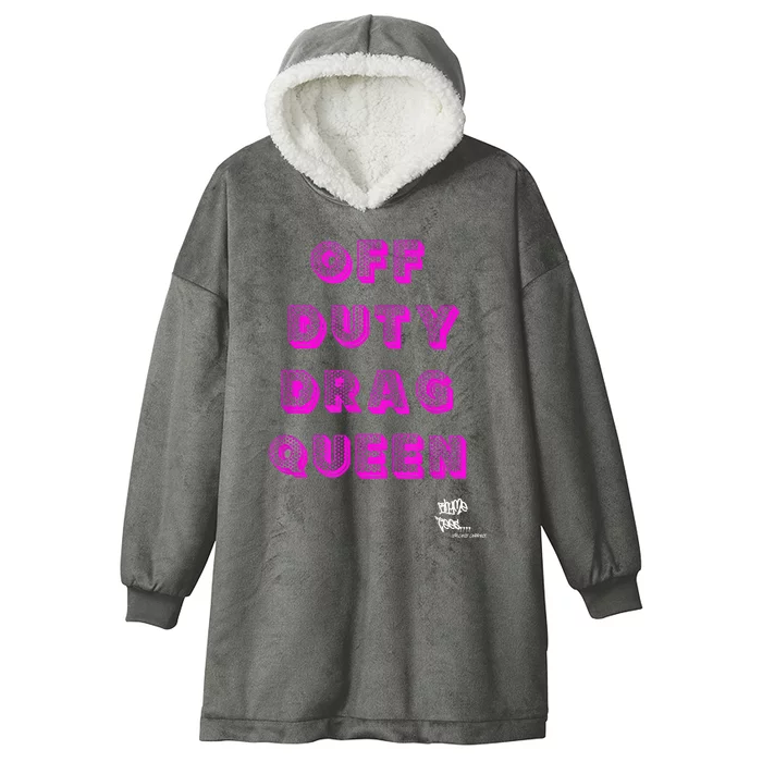 OFF DUTY DRAG QUEEN Race, Show Merch Pride DRAG Quote Hooded Wearable Blanket