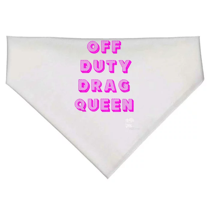 OFF DUTY DRAG QUEEN Race, Show Merch Pride DRAG Quote USA-Made Doggie Bandana