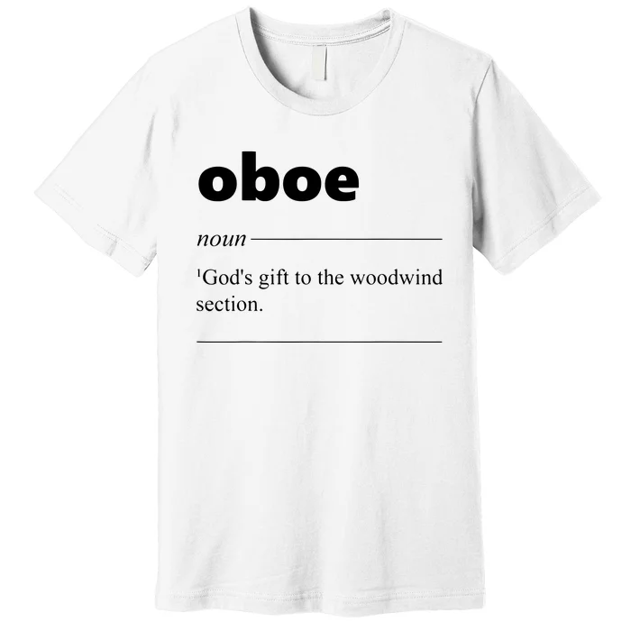 Oboe Definition Funny Gift For Oboist Oboe Lover Premium T-Shirt