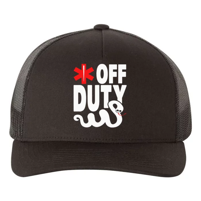 Off Duty Funny EMT EMS Paramedic Yupoong Adult 5-Panel Trucker Hat