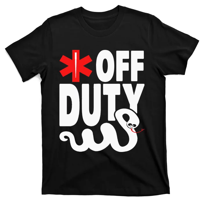 Off Duty Funny EMT EMS Paramedic T-Shirt