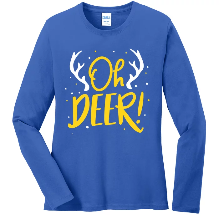 Oh Deer! Funny Reindeer Christmas Meaningful Gift Ladies Long Sleeve Shirt