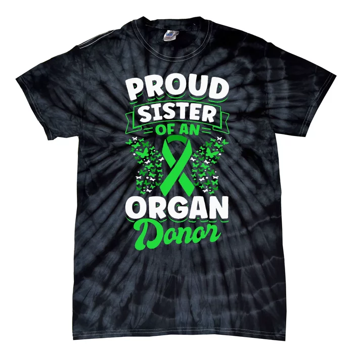 Organ Donation Green Ribbon Proud Sister Of An Organ Donor Tie-Dye T-Shirt