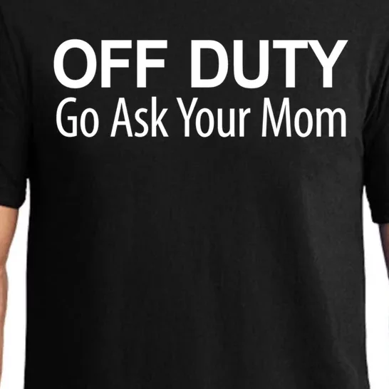 Off Duty Go Ask Your Mom Gift Pajama Set